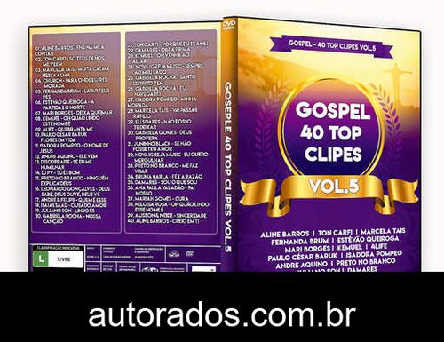 Gospel 40 Top Clipes Vol.5 (2018) DVD-R AUTORADO –
