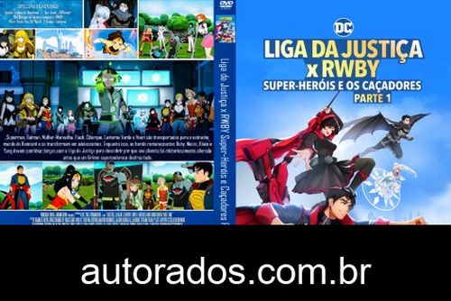 Liga da Justiça x RWBY Super-Heróis e Caçadores Parte 1 (2023) DVD-R AUTORADO –